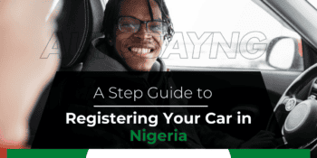 A complete step by step guide on how to register your car in Nigeria