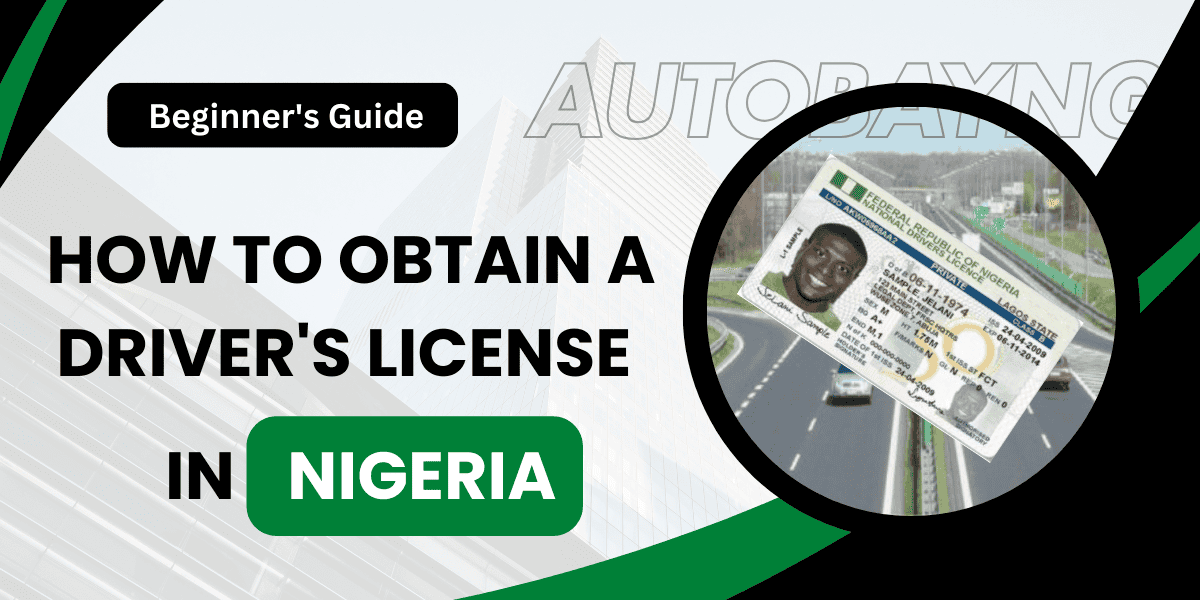 A complete guide showing drivers in Nigeria easily obtain their driver's license